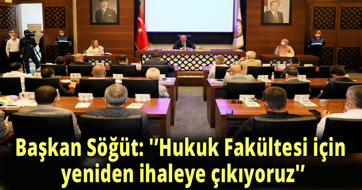 Başkan Söğüt: 'Hukuk Fakültesi için yeniden ihaleye çıkıyoruz'