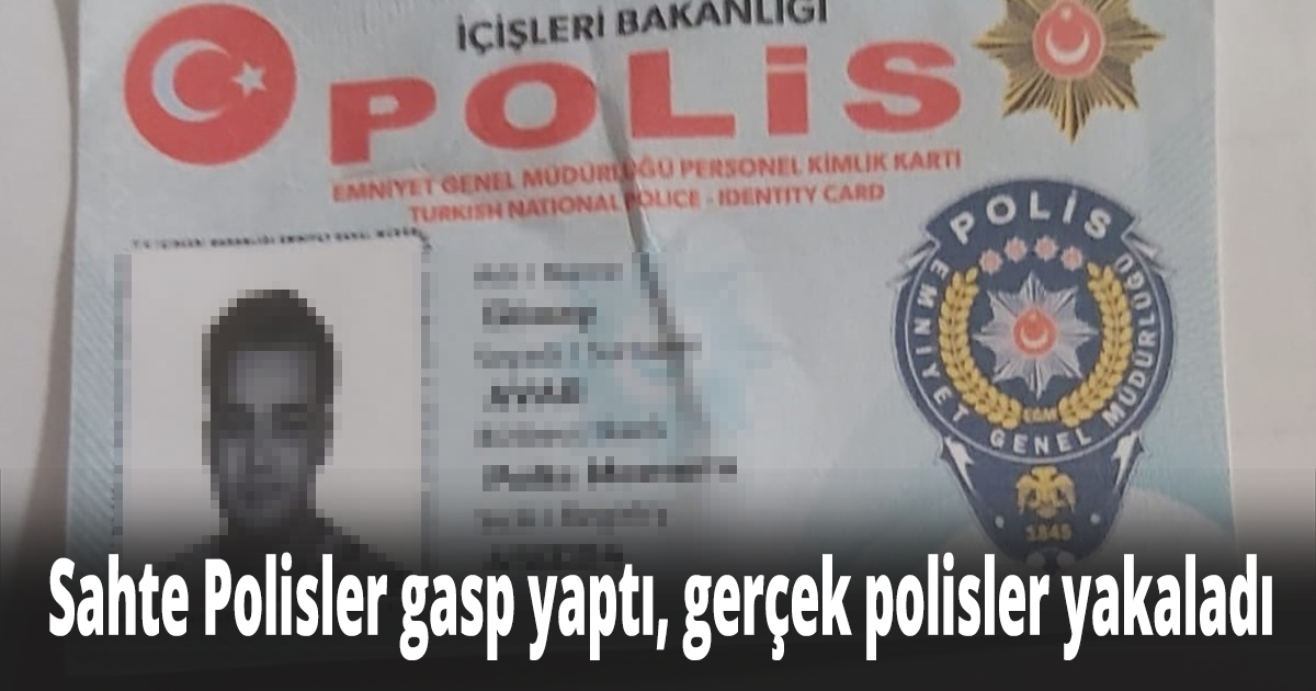 Sahte Polisler gasp yaptı