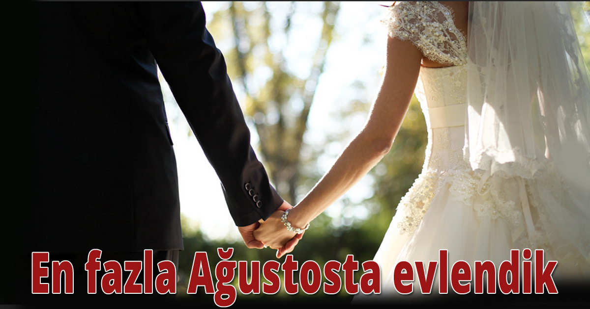 En fazla Ağustosta evlendik 