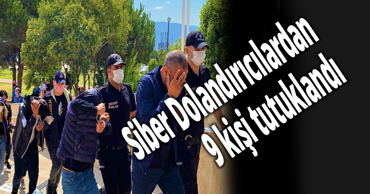 Siber Dolandırıcılardan 9 kişi tutuklandı