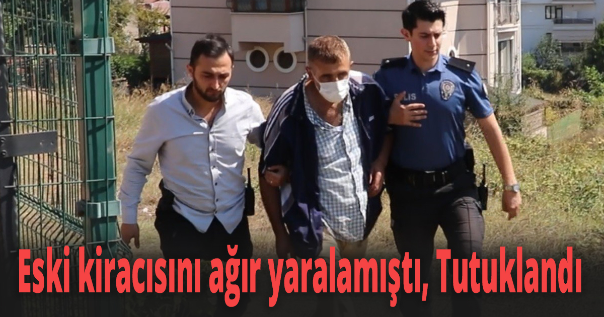 Eski kiracısını ağır yaralamıştı