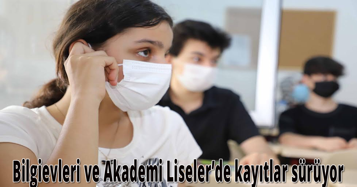  Bilgievleri ve Akademi Liseler’de kayıtlar sürüyor