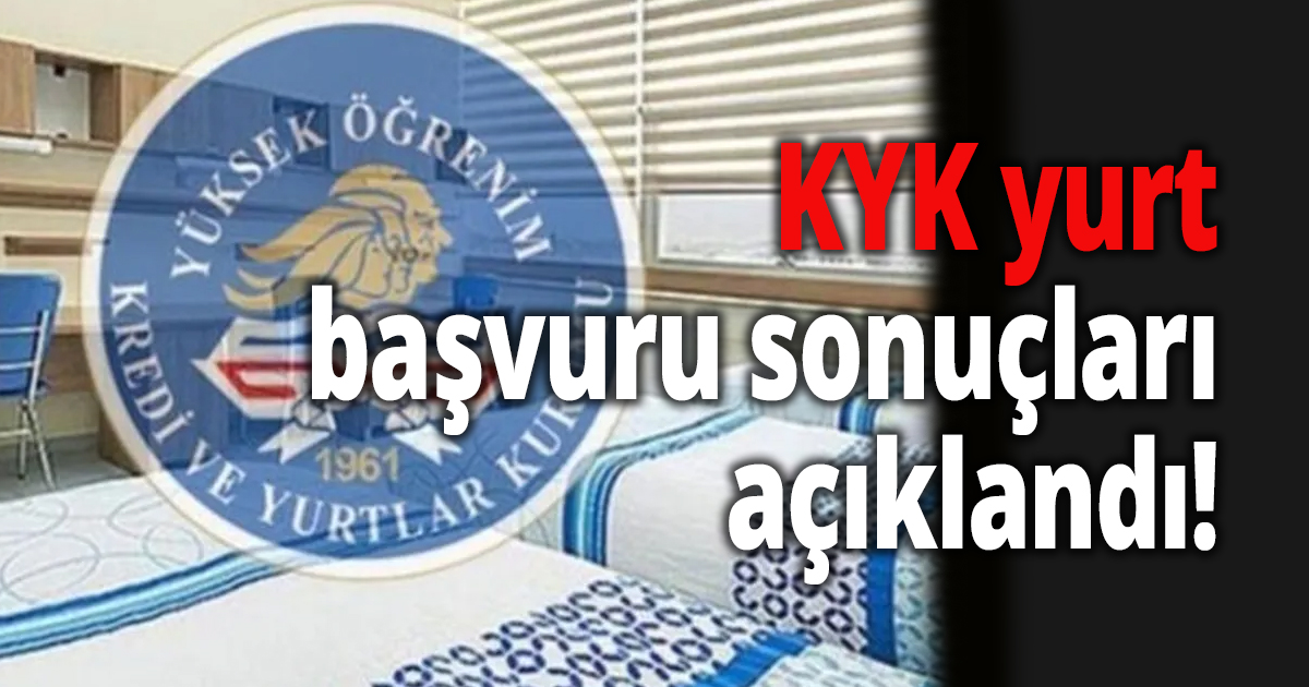 KYK yurt başvuru sonuçları açıklandı!