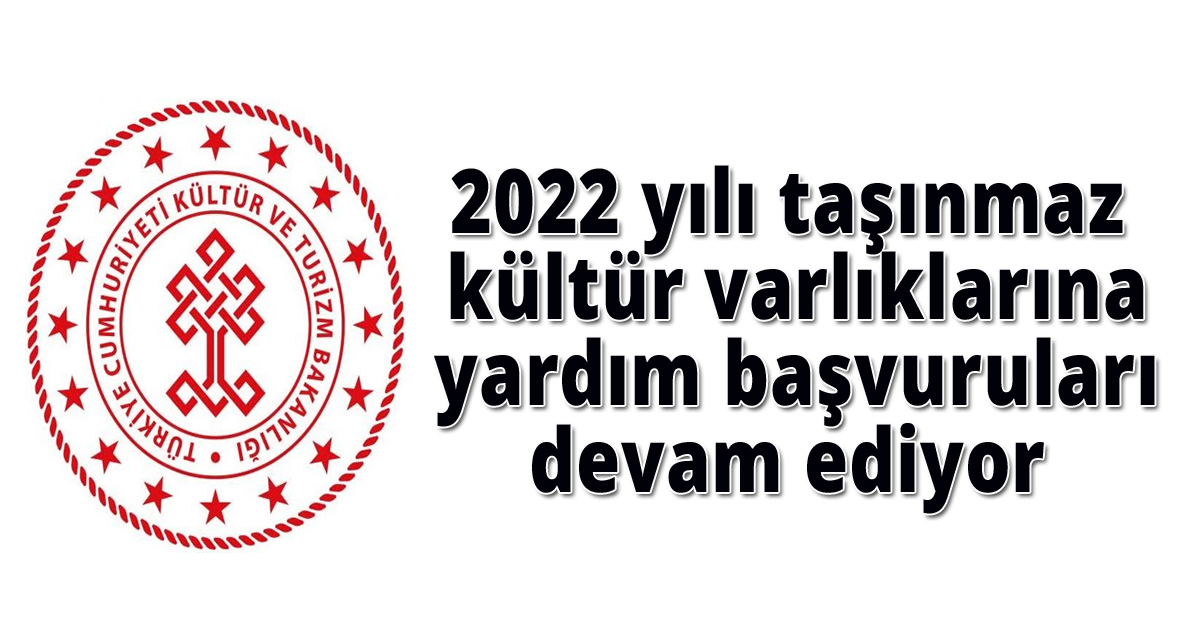 2022 yılı taşınmaz kültür varlıklarına yardım başvuruları devam ediyor