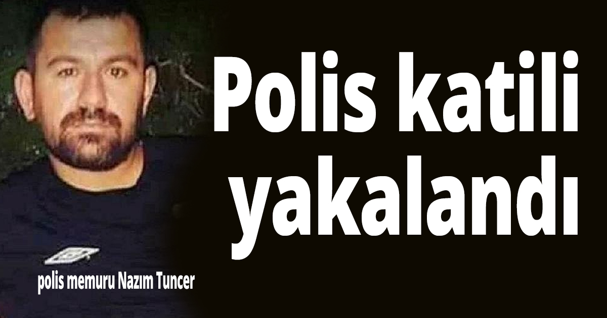 Polis katili yakalandı