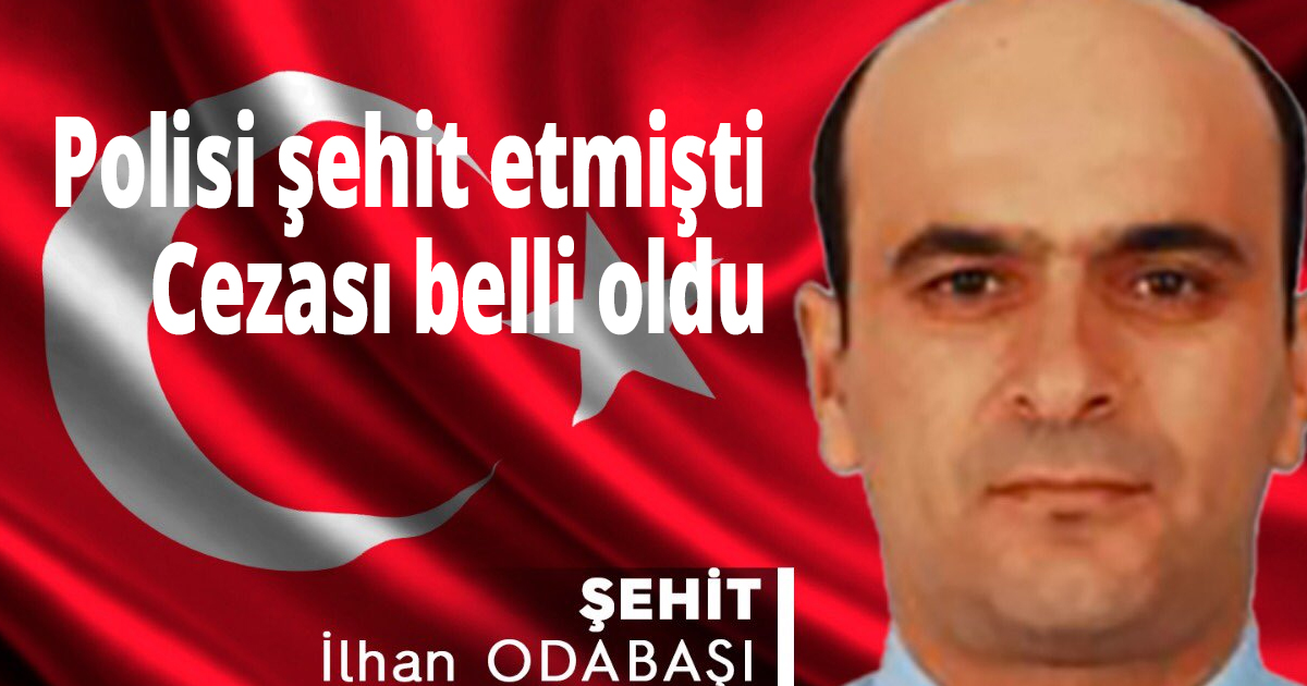 Polisi şehit etmişti