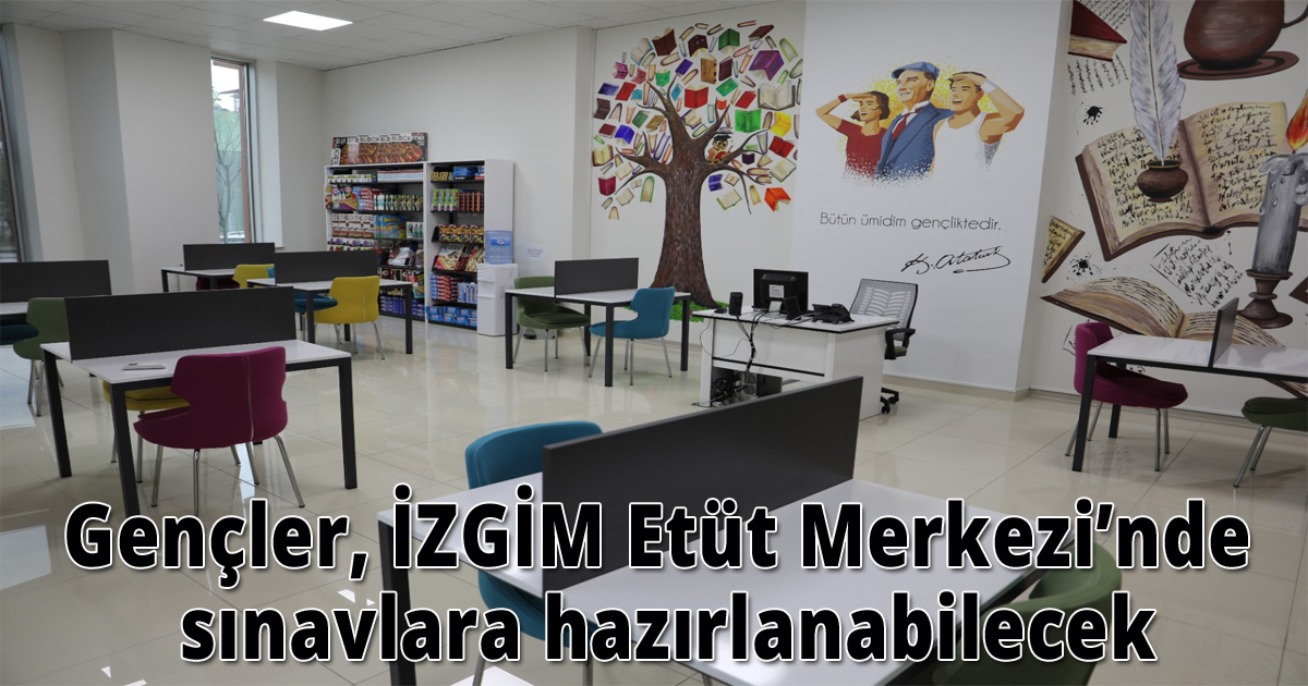 Gençler, İZGİM Etüt Merkezi’nde sınavlara hazırlanabilecek