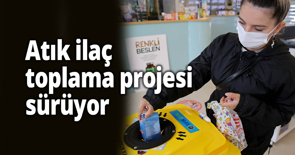 Atık ilaç toplama projesi sürüyor