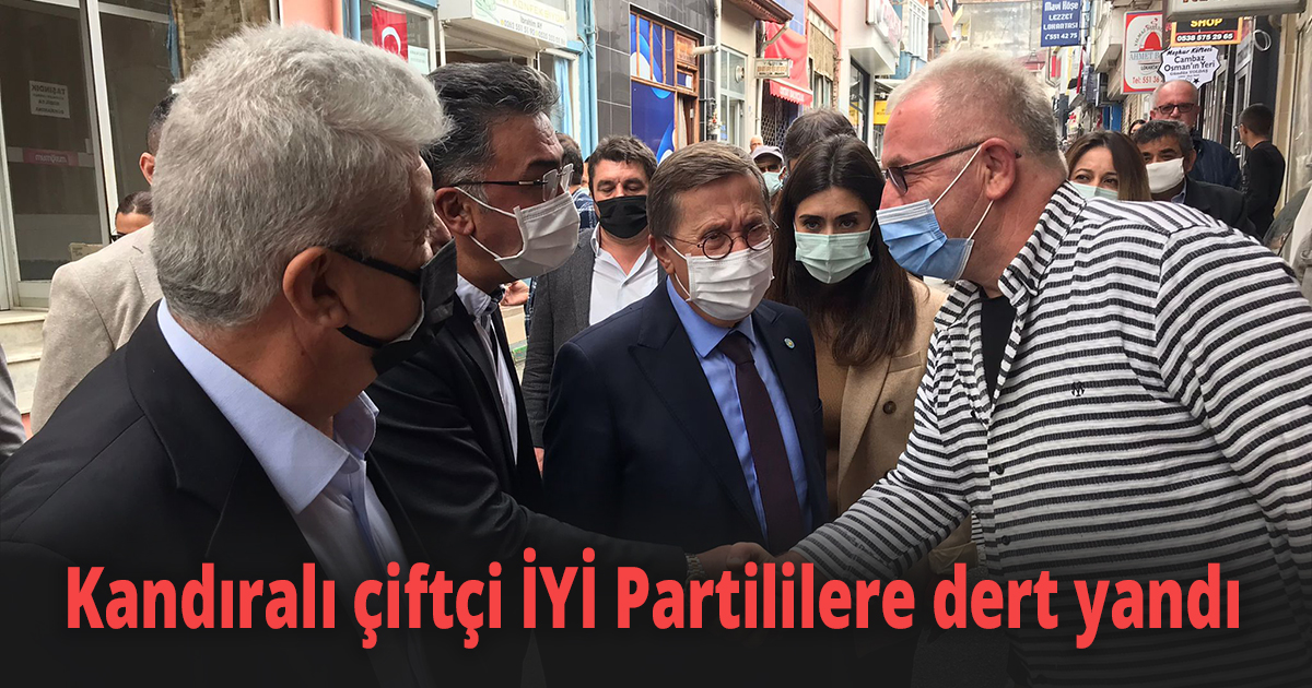 Kandıralı çiftçi İYİ Partililere dert yandı