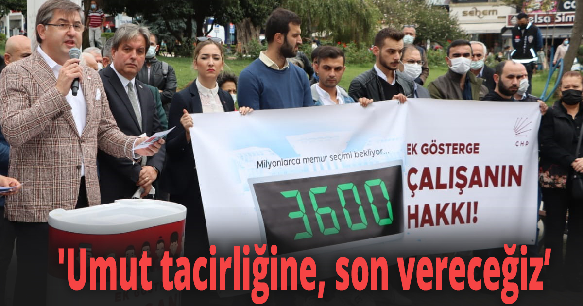 'Umut tacirliğine, son vereceğiz, 3600 EK Gösterge hakkını hayata geçireceğiz'