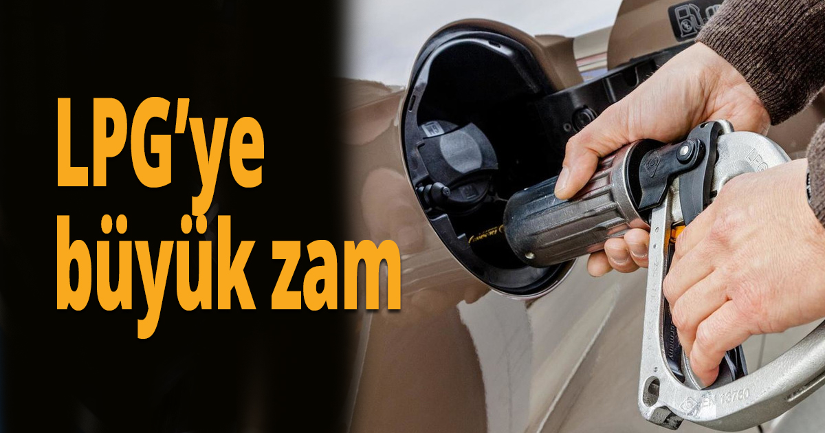 LPG’ye büyük zam