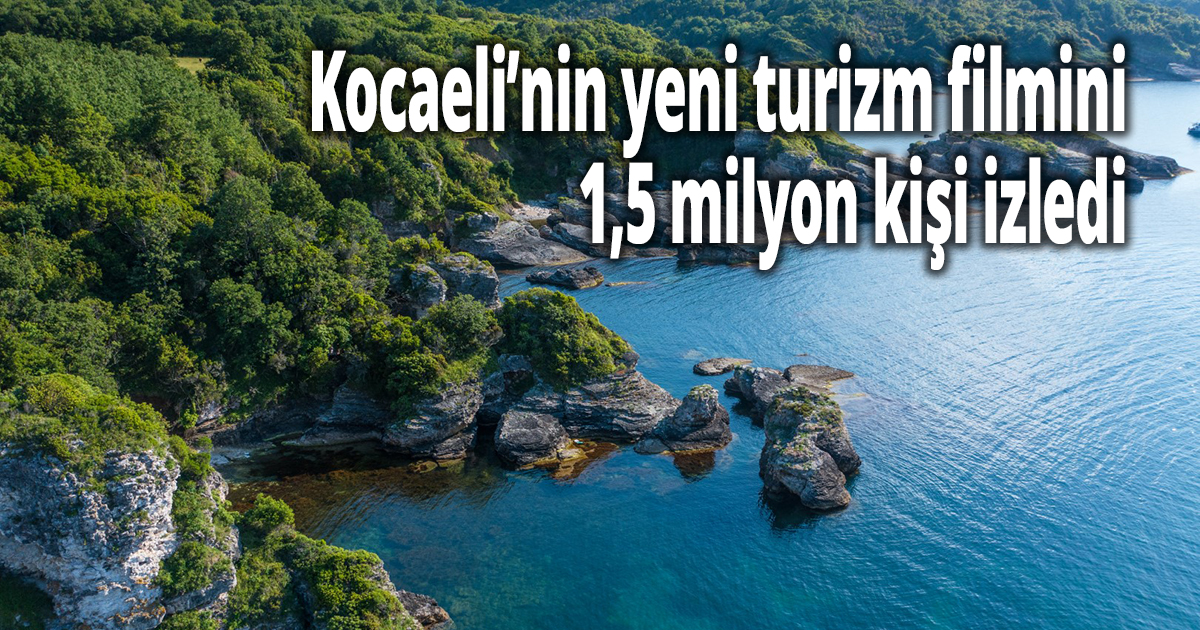 Kocaeli’nin yeni turizm filmini 1,5 milyon kişi izledi
