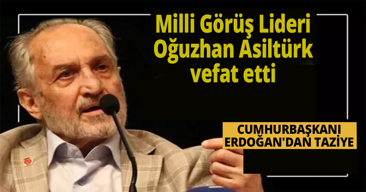Oğuzhan Asiltürk vefat etti