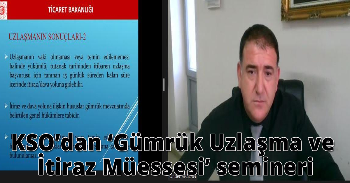 KSO’dan ‘Gümrük Uzlaşma ve İtiraz Müessesi’ semineri