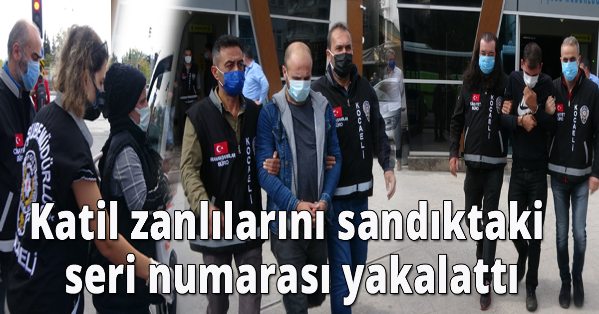 Katil zanlılarını sandıktaki seri numarası yakalattı