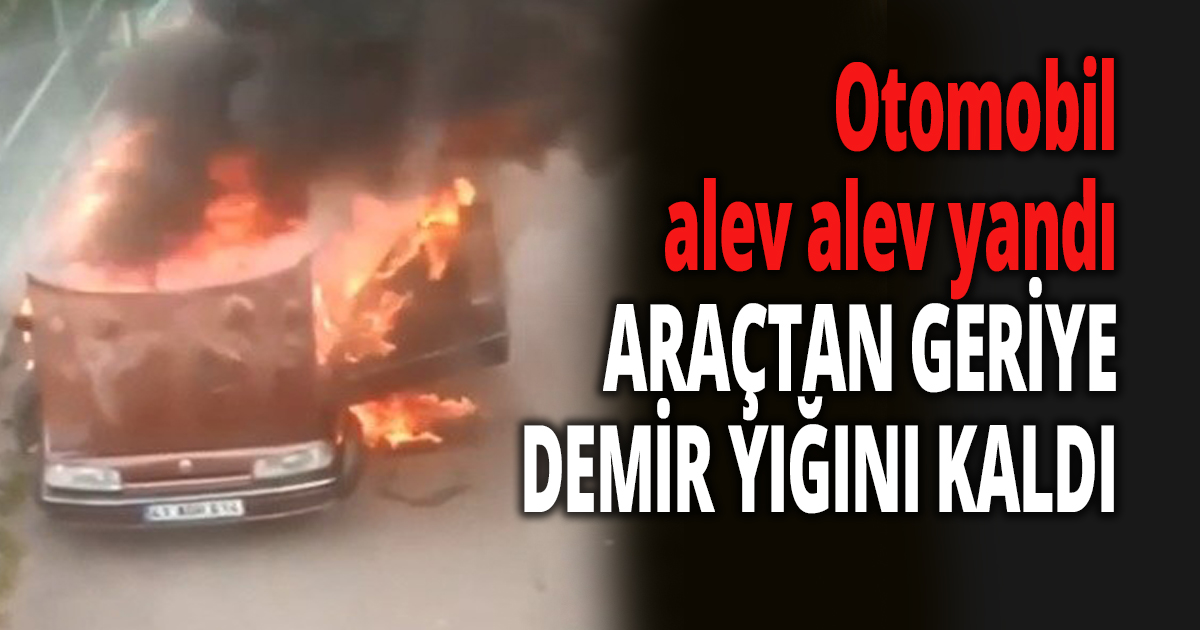 Cadde üzerindeki otomobil alev alev yandı