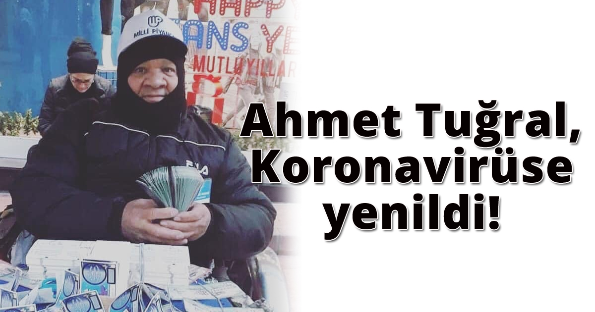 Piyangocu Ahmet Tuğral vefat etti