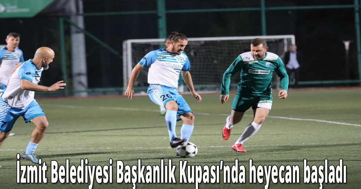  İzmit Belediyesi Başkanlık Kupası’nda heyecan başladı