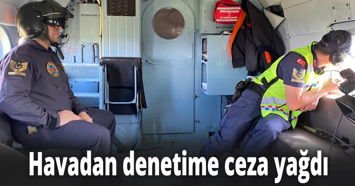 Havadan denetime ceza yağdı