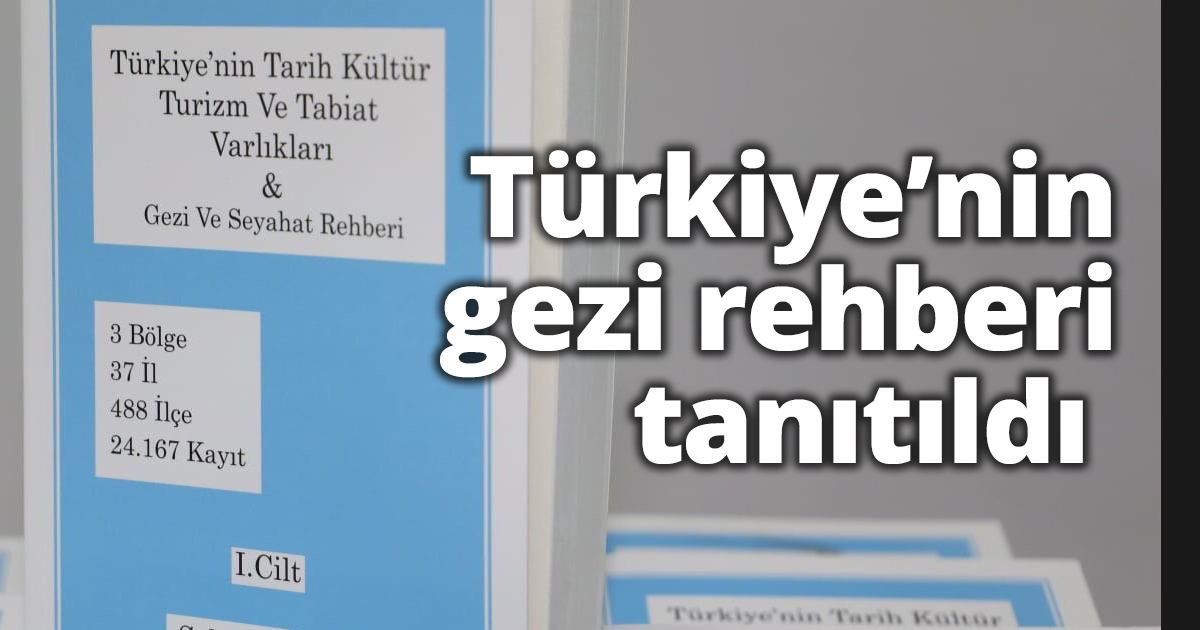 Türkiye’nin gezi rehberi tanıtıldı
