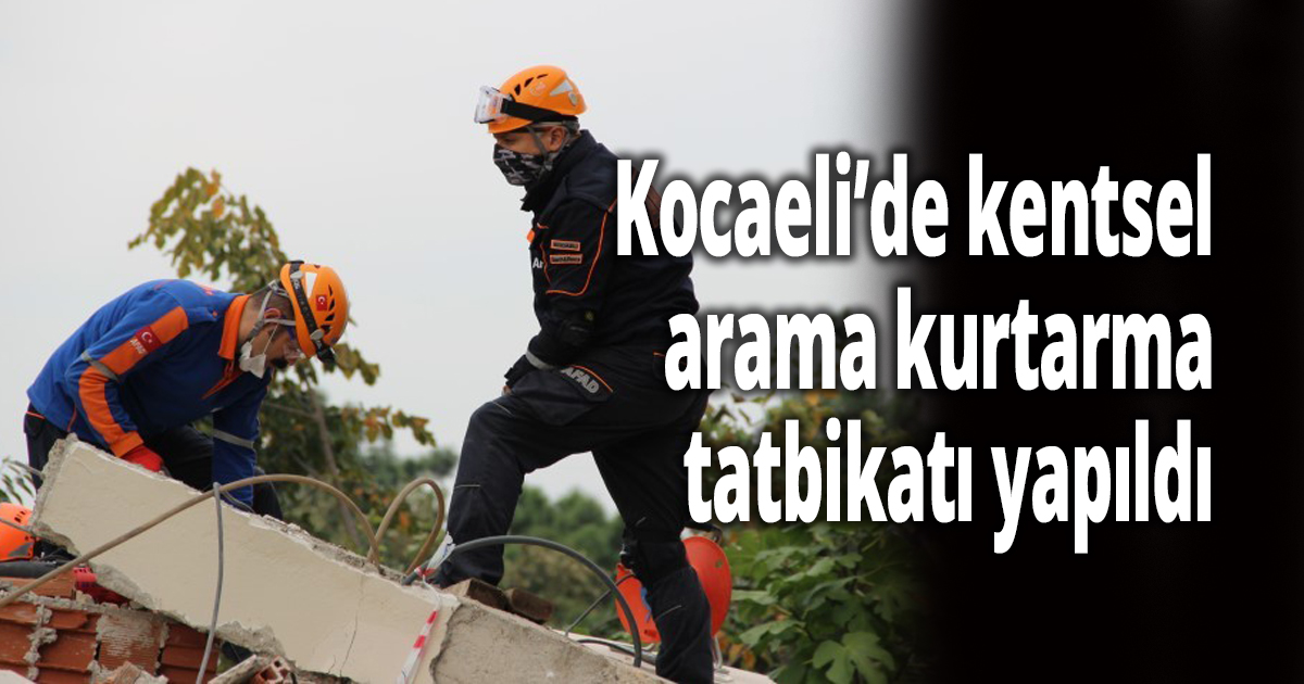 Kocaeli’de kentsel arama kurtarma tatbikatı yapıldı