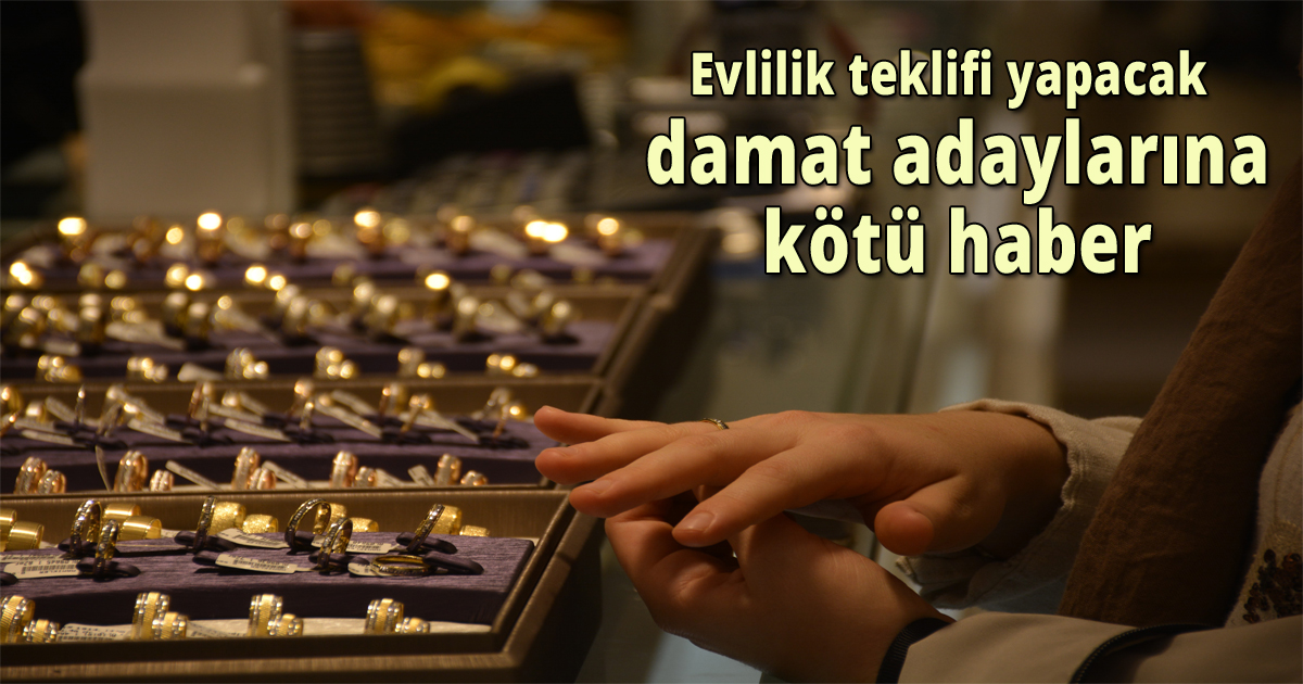 Evlilik teklifi yapacak damat adaylarına kötü haber