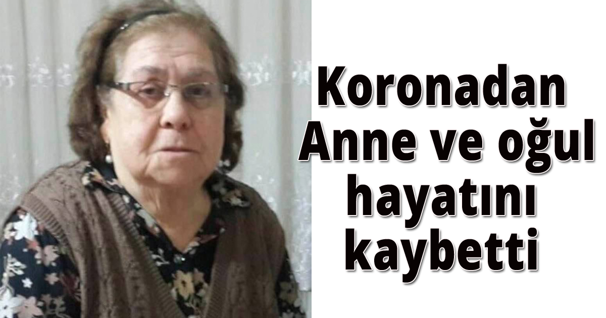 Koronadan Anne ve oğul hayatını kaybetti