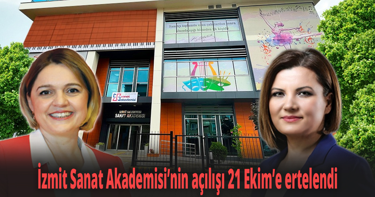 İzmit Sanat Akademisi’nin açılışı 21 Ekim’e ertelendi