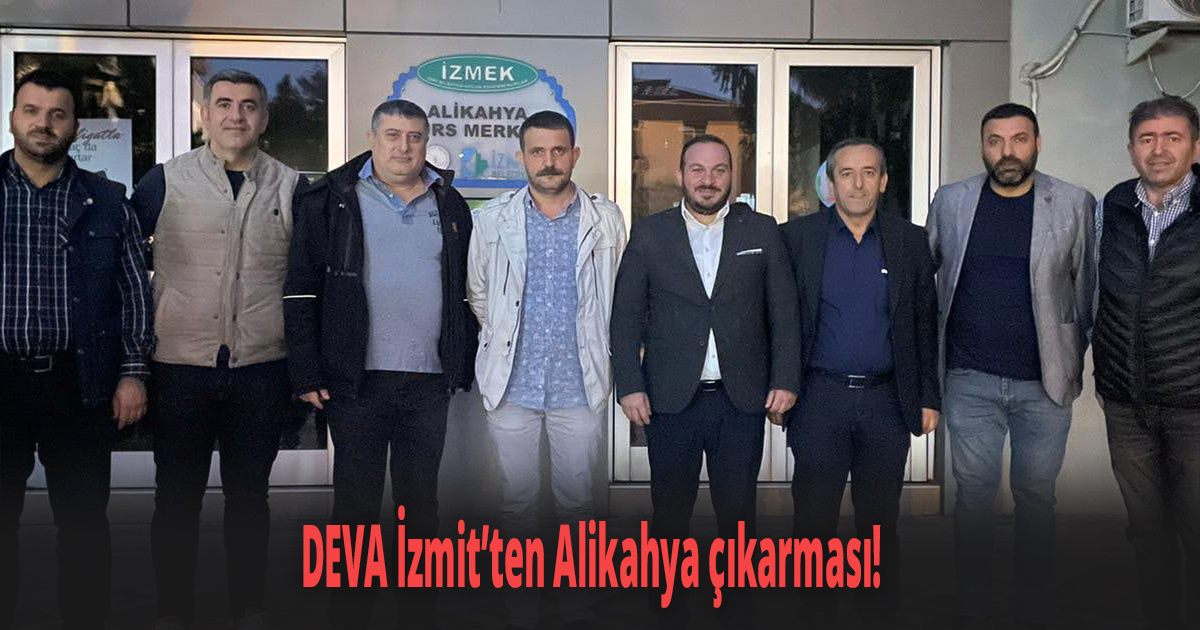 DEVA İzmit’ten Alikahya çıkarması!