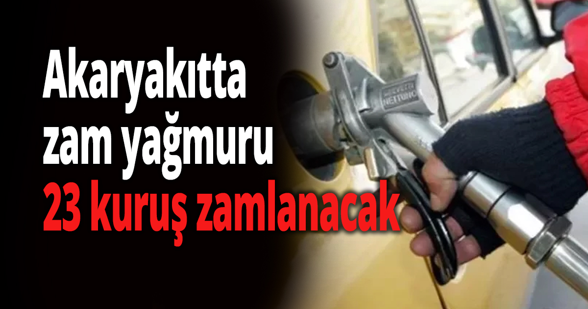 Akaryakıtta zam yağmuru