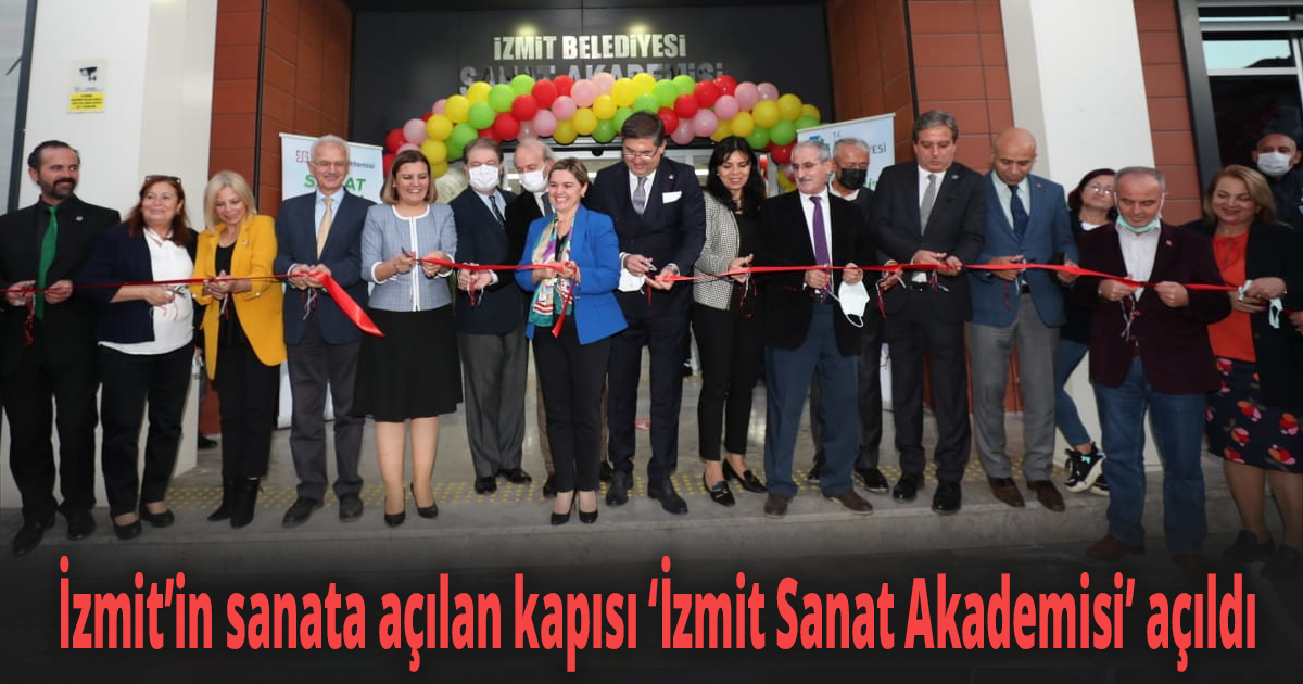 İzmit’in sanata açılan kapısı ‘İzmit Sanat Akademisi’ açıldı