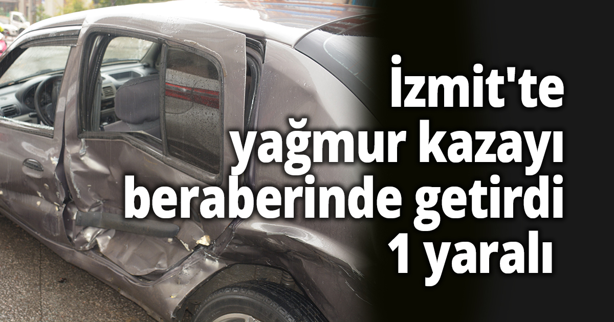 İzmit'te yağmur kazayı beraberinde getirdi