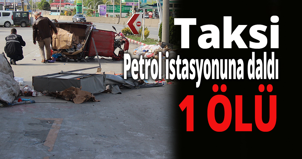 Taksi, Petrol istasyonuna daldı