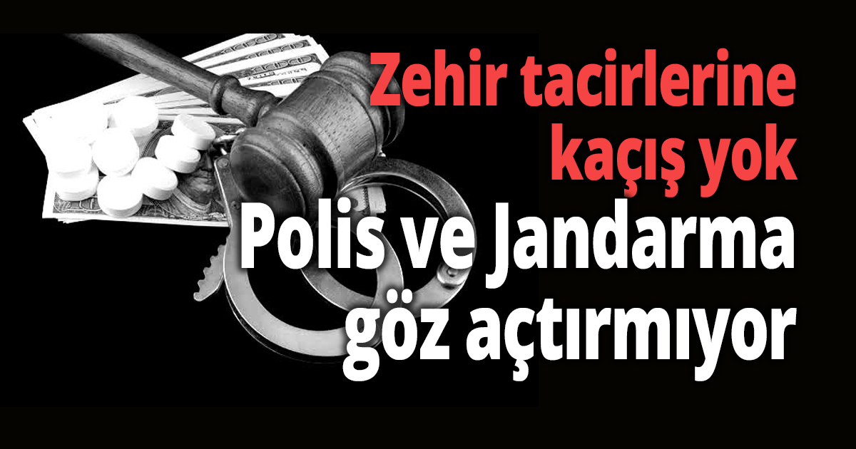 Zehir tacirlerine kaçış yok