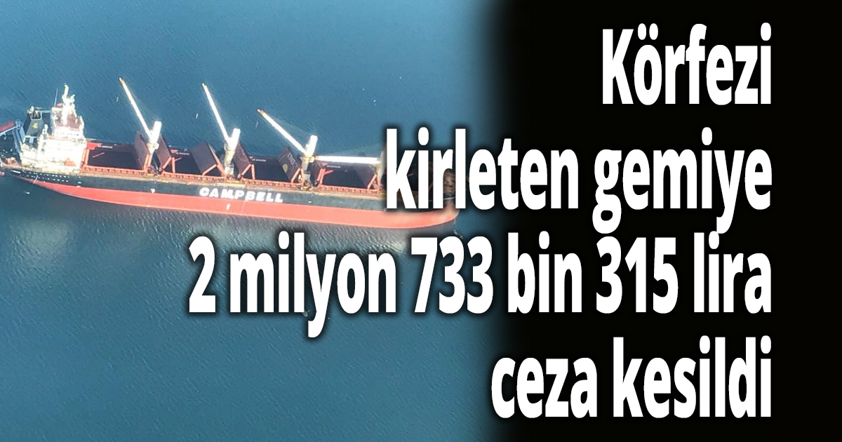 Körfezi kirleten gemi yakalandı