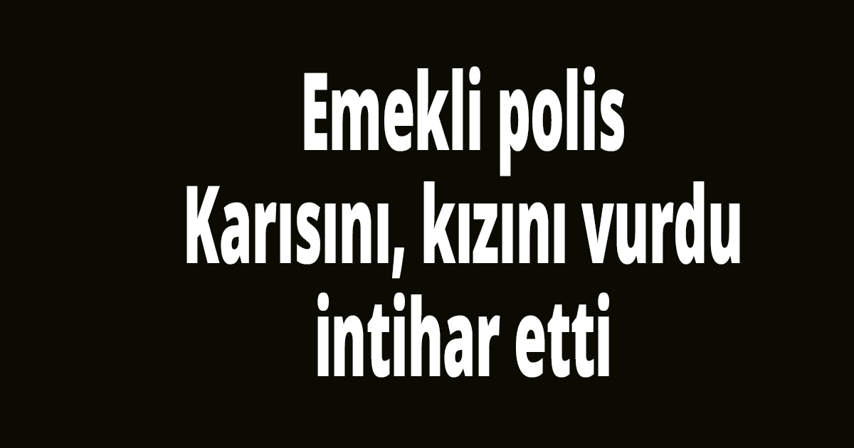 Emekli polis dehşet saçtı