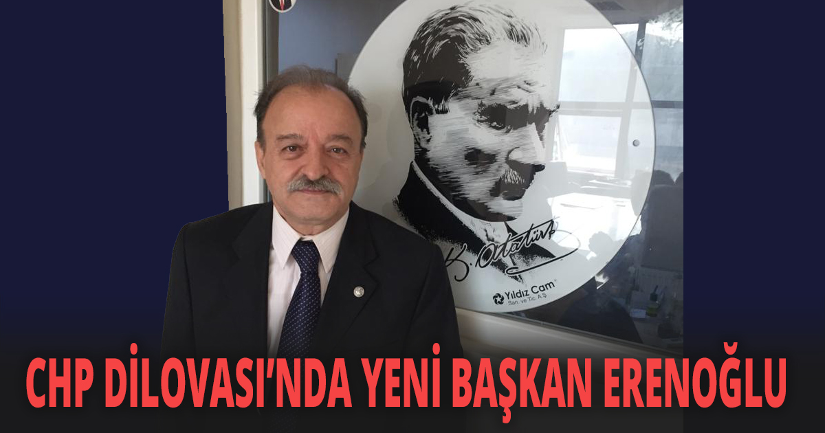 CHP DİLOVASI’NDA YENİ BAŞKAN ERENOĞLU
