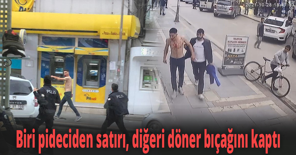 Biri pideciden satırı, diğeri döner bıçağını kaptı