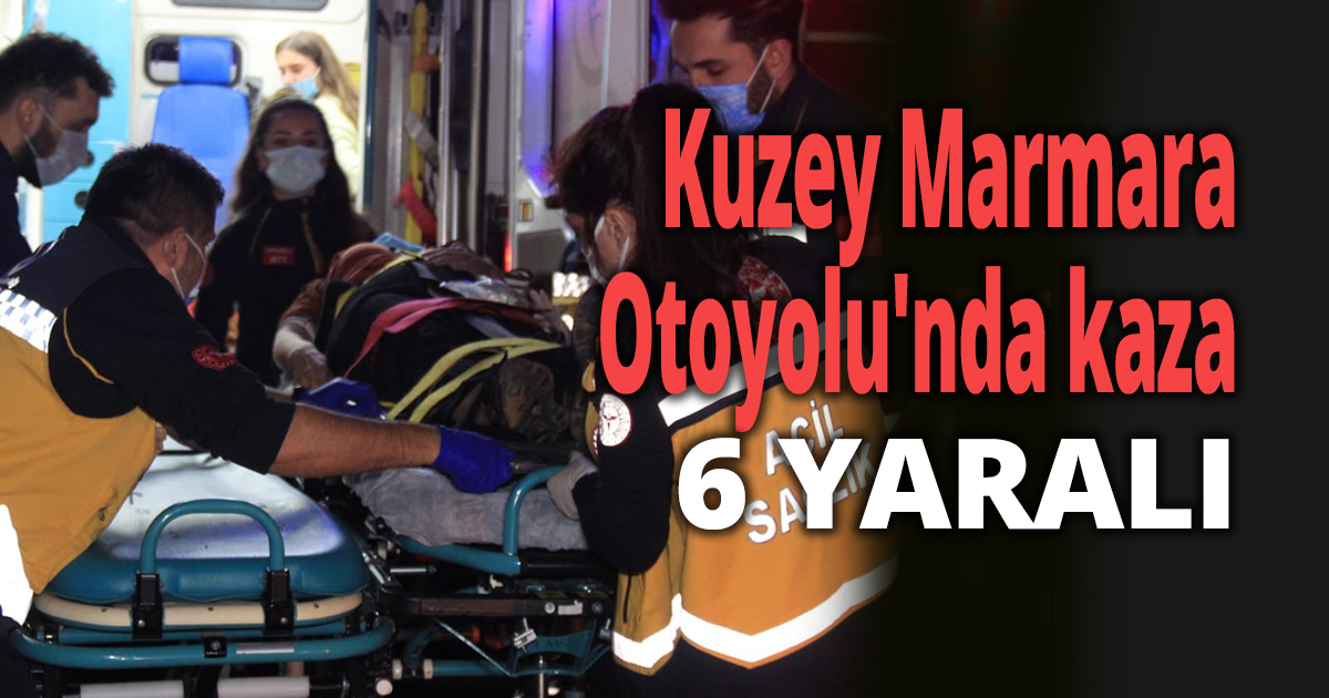 Kuzey Marmara Otoyolu'nda kaza