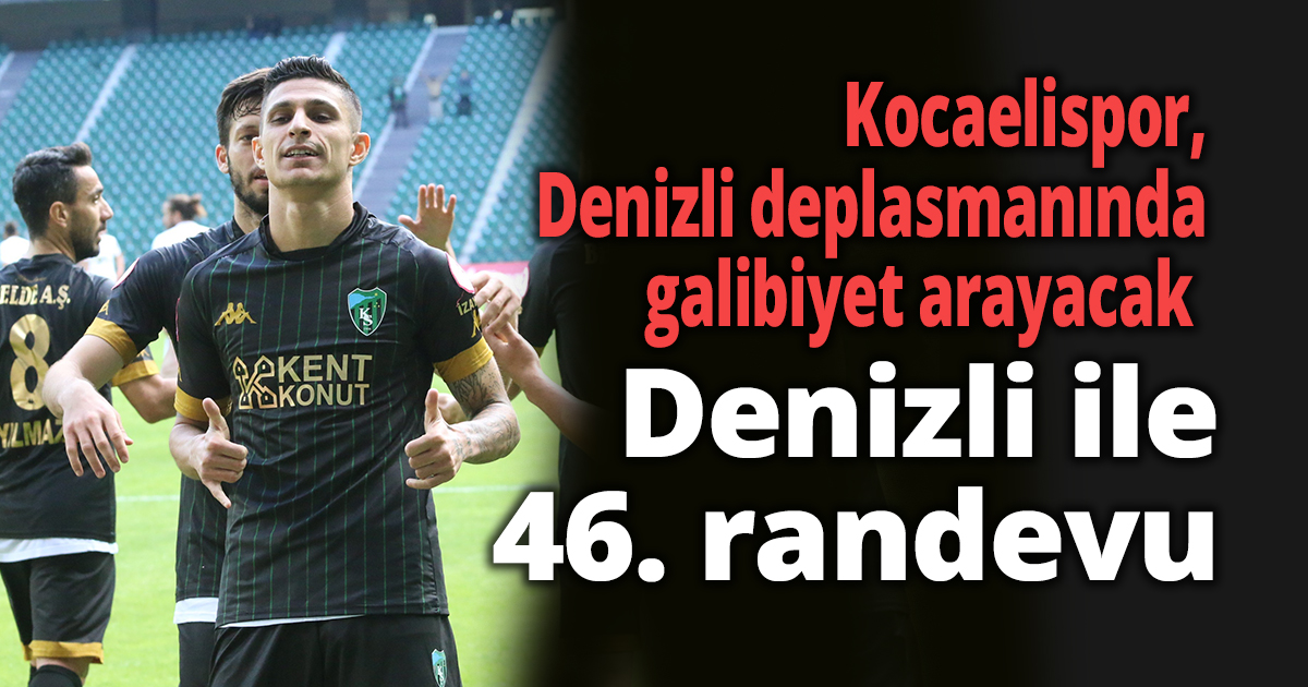 Kocaelispor, Denizli deplasmanında galibiyet arayacak
