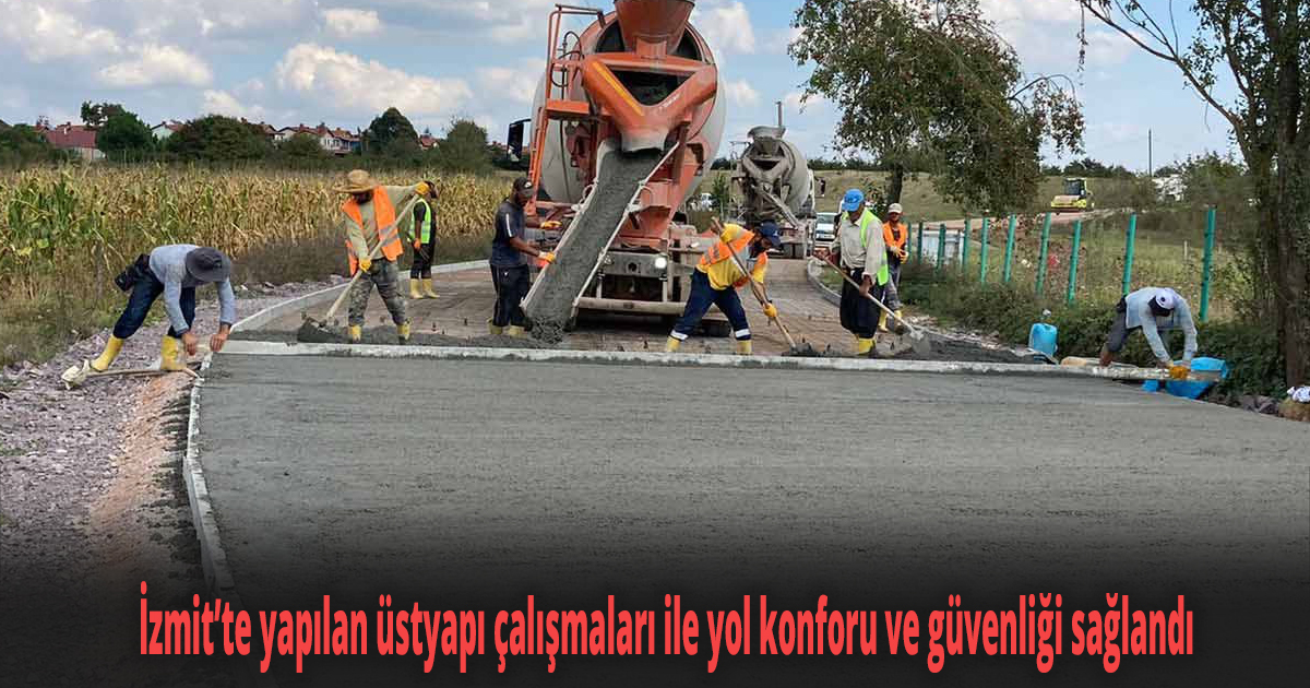 İzmit’te yapılan üstyapı çalışmaları ile yol konforu ve güvenliği sağlandı