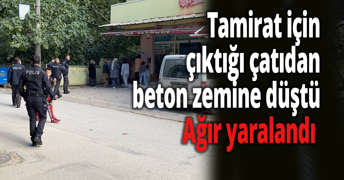 Tamirat için çıktığı çatıdan beton zemine düştü