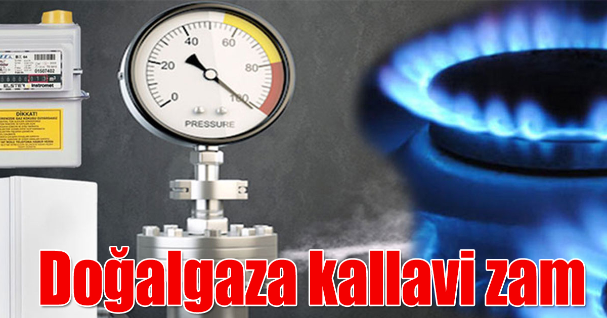 Doğalgaza kallavi zam