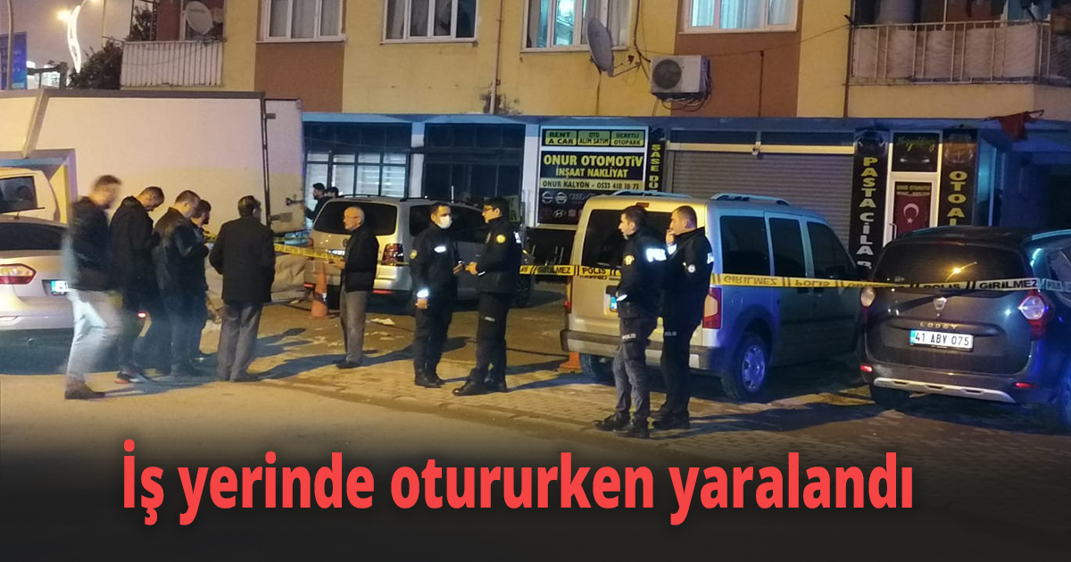 İş yerinde otururken yaralandı