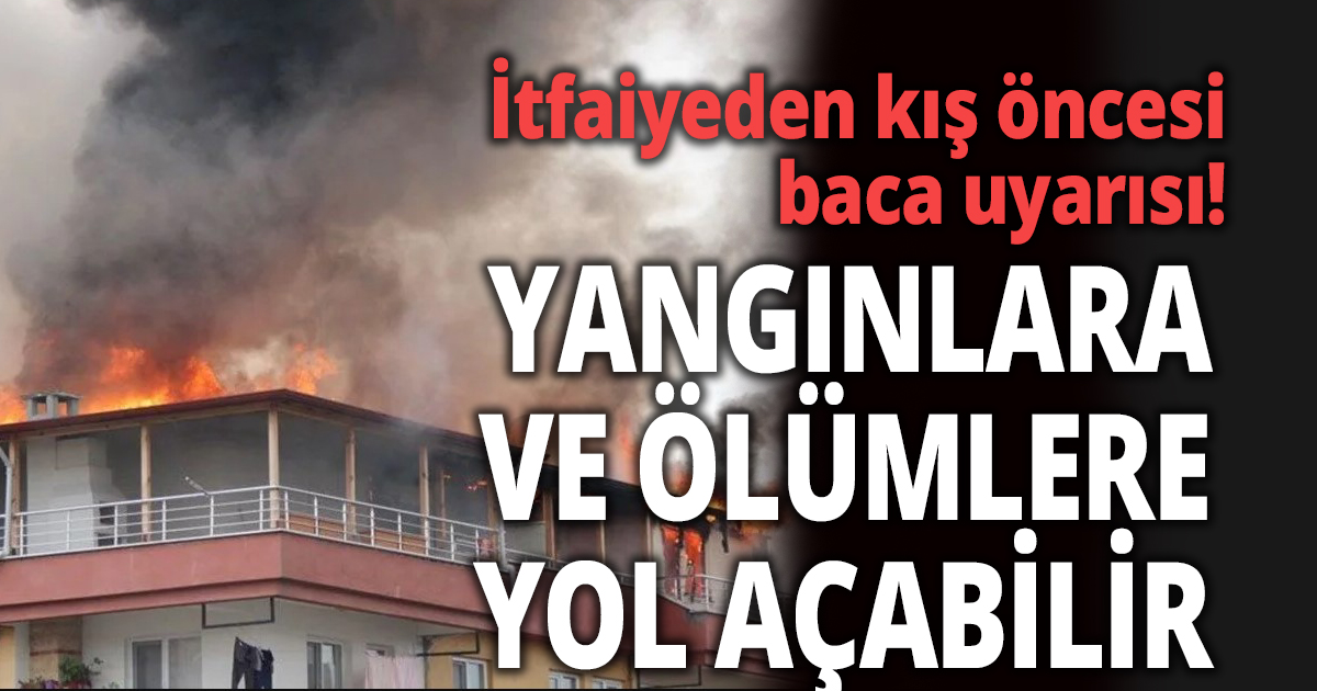 İtfaiyeden kış öncesi baca uyarısı!