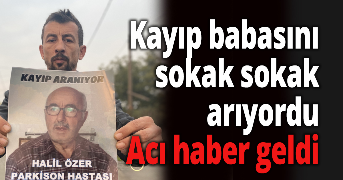 Oğlu sokak sokak arıyordu