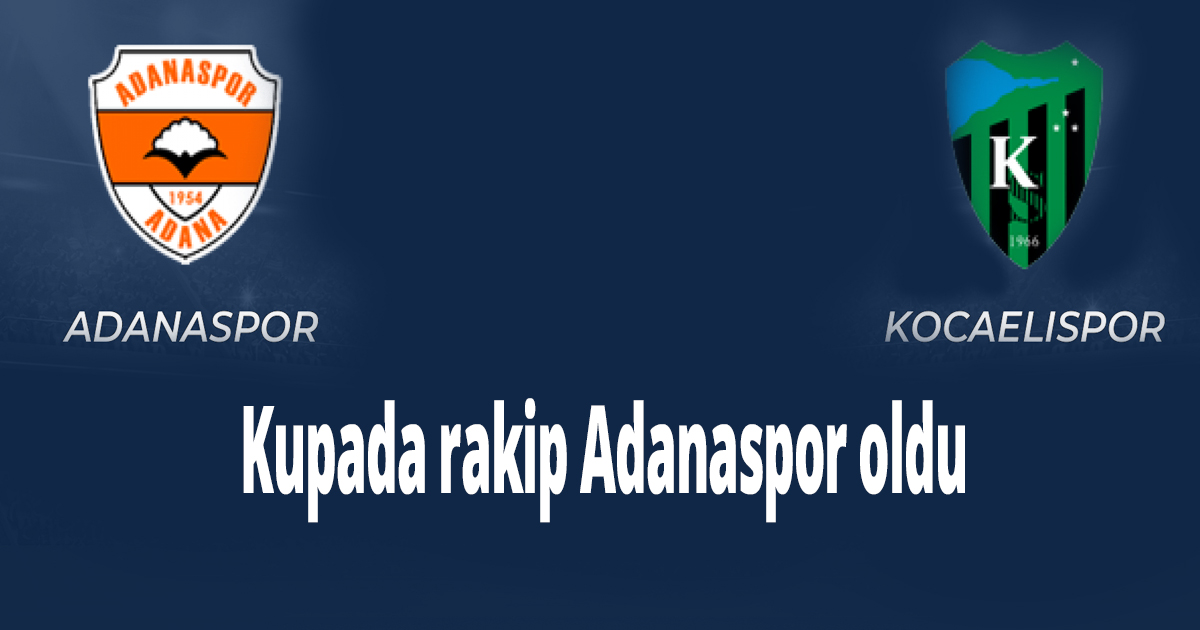 Kupada rakip Adanaspor oldu