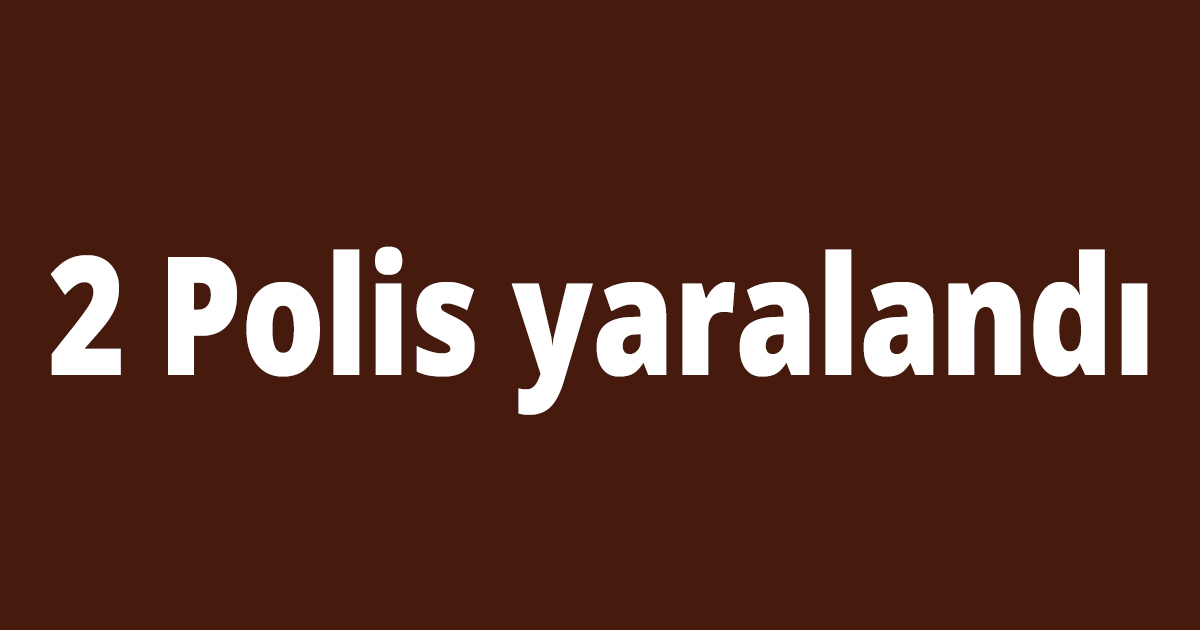 2 Polis yaralandı