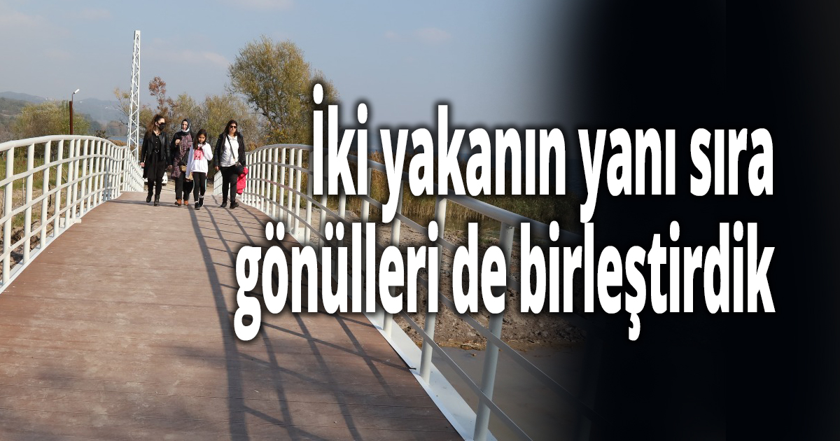 Başkan Büyükakın 'İki yakanın yanı sıra gönülleri de birleştirdik'