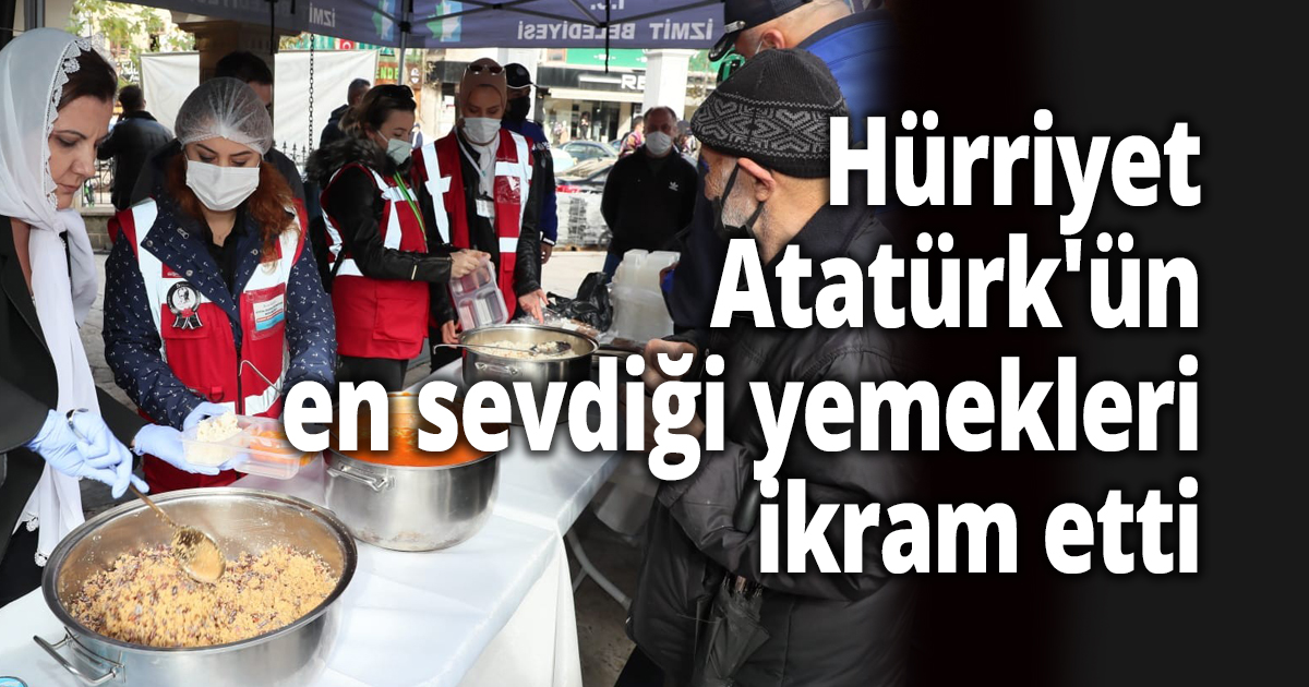 Hürriyet, Atatürk'ün en sevdiği yemekleri ikram etti